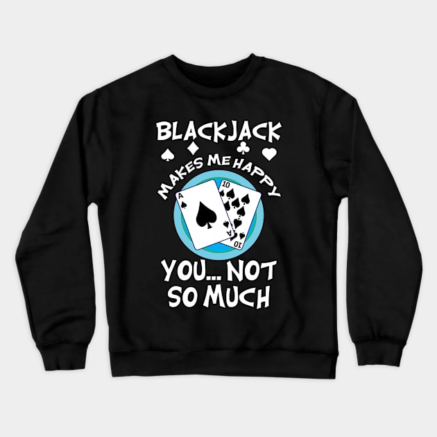 Blackjack Makes Me Happy Crewneck Sweatshirt by Brobocop